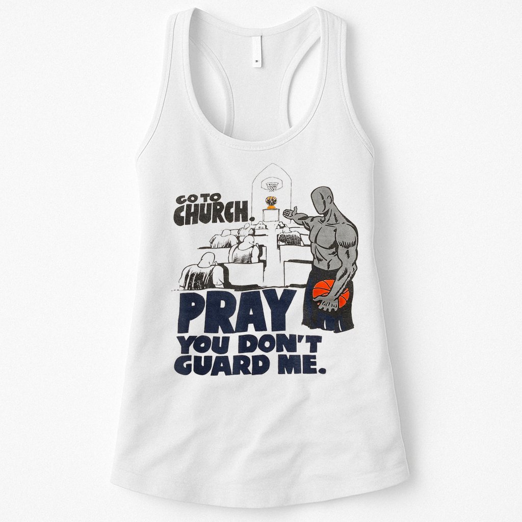 Go To Church Pray You Dont Guard Me Funny For Men Women Womens Tank Top