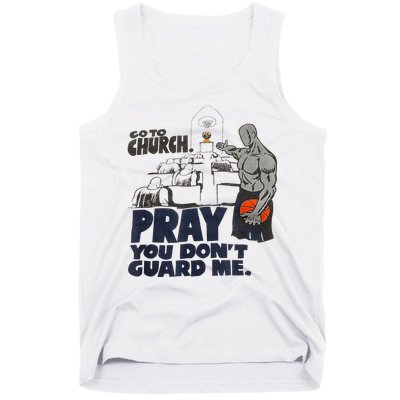 Go To Church Pray You Dont Guard Me Funny For Men Women Tank Top