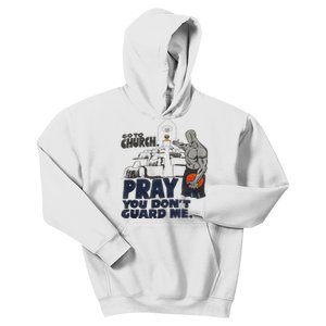 Go To Church Pray You Dont Guard Me Funny For Men Women Kids Hoodie