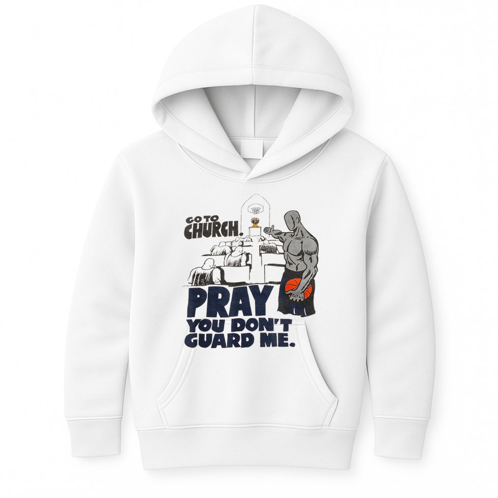 Go To Church Pray You Dont Guard Me Funny For Men Women Kids Hoodie