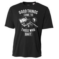 Good Things Come To Those Who Bait Cooling Performance Crew T-Shirt