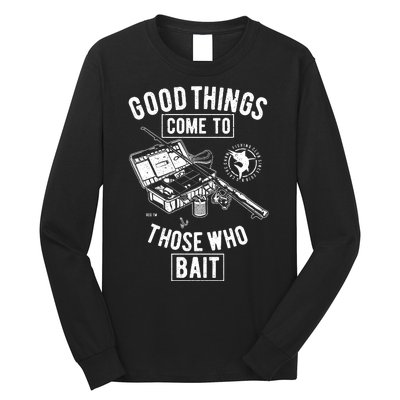 Good Things Come To Those Who Bait Long Sleeve Shirt