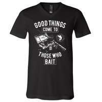 Good Things Come To Those Who Bait V-Neck T-Shirt