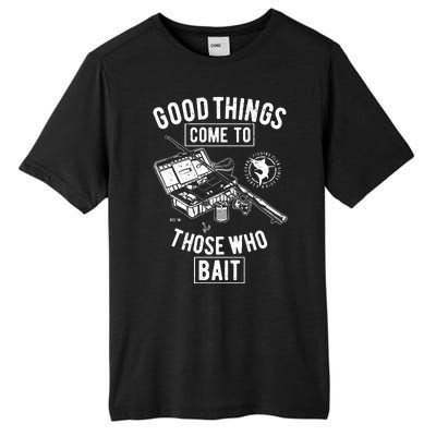 Good Things Come To Those Who Bait Tall Fusion ChromaSoft Performance T-Shirt