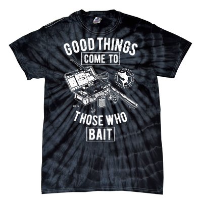 Good Things Come To Those Who Bait Tie-Dye T-Shirt