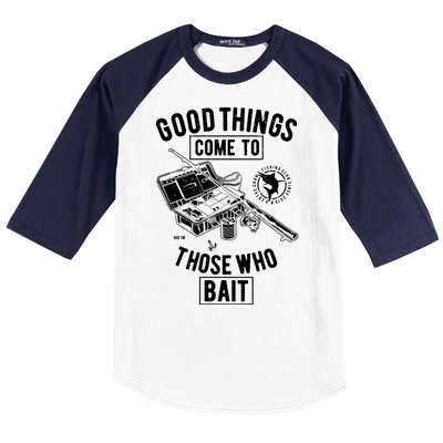 Good Things Come To Those Who Bait Baseball Sleeve Shirt