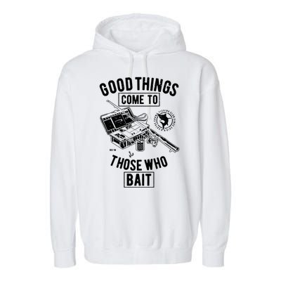 Good Things Come To Those Who Bait Garment-Dyed Fleece Hoodie