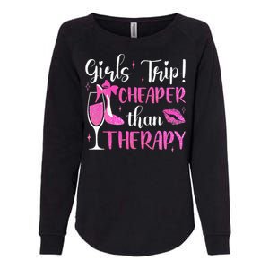 Girl Trip Cheaper Than A Therapy Funny Weekend Wine Party Womens California Wash Sweatshirt