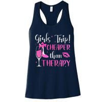 Girl Trip Cheaper Than A Therapy Funny Weekend Wine Party Women's Racerback Tank