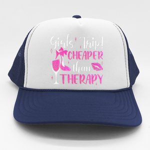 Girl Trip Cheaper Than A Therapy Funny Weekend Wine Party Trucker Hat