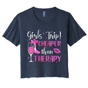 Girl Trip Cheaper Than A Therapy Funny Weekend Wine Party Women's Crop Top Tee