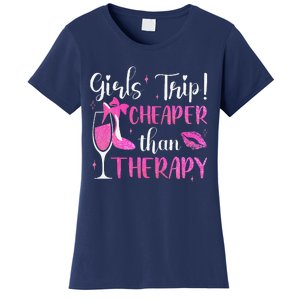 Girl Trip Cheaper Than A Therapy Funny Weekend Wine Party Women's T-Shirt