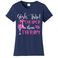 Girl Trip Cheaper Than A Therapy Funny Weekend Wine Party Women's T-Shirt