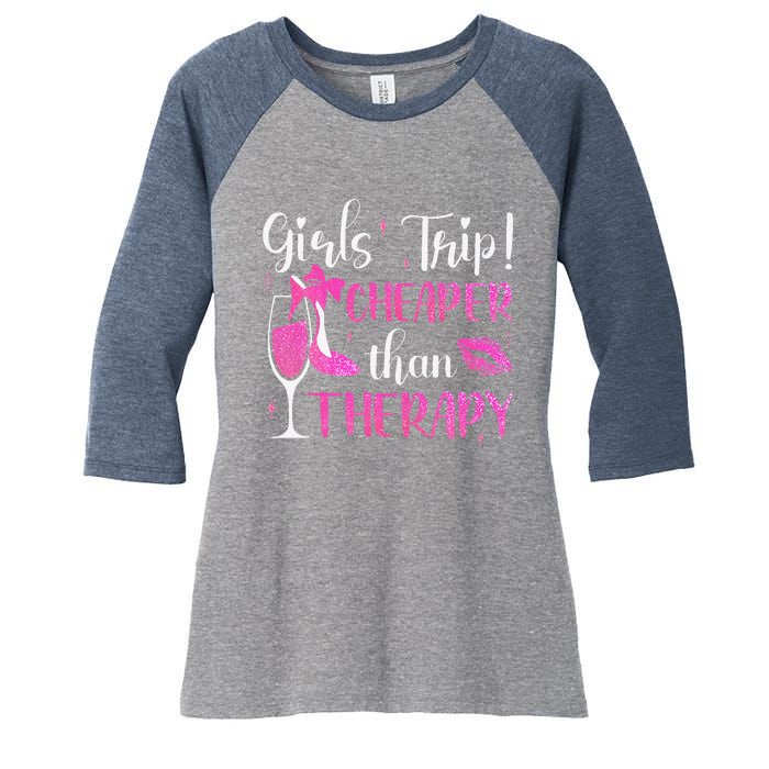 Girl Trip Cheaper Than A Therapy Funny Weekend Wine Party Women's Tri-Blend 3/4-Sleeve Raglan Shirt