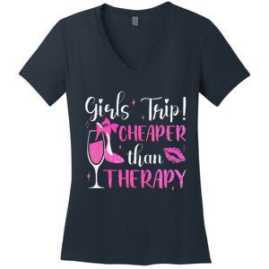 Girl Trip Cheaper Than A Therapy Funny Weekend Wine Party Women's V-Neck T-Shirt