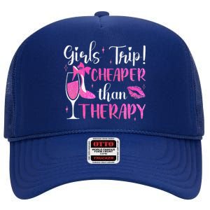 Girl Trip Cheaper Than A Therapy Funny Weekend Wine Party High Crown Mesh Back Trucker Hat