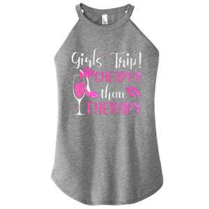 Girl Trip Cheaper Than A Therapy Funny Weekend Wine Party Women's Perfect Tri Rocker Tank