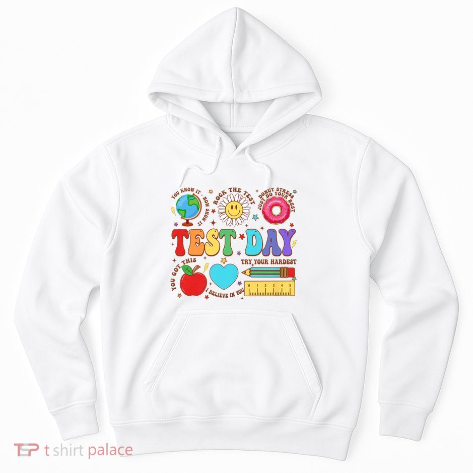 Groovy Testing Day Motivational Quotes Students Teachers Hoodie