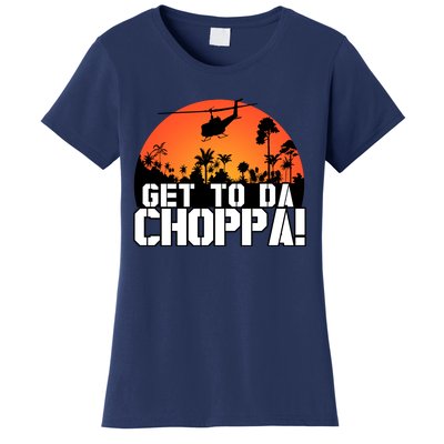 Get To Da Choppa Women's T-Shirt