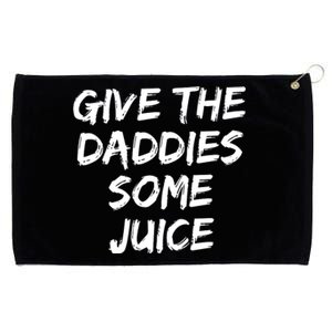 Give The Daddies Some Juice Grommeted Golf Towel