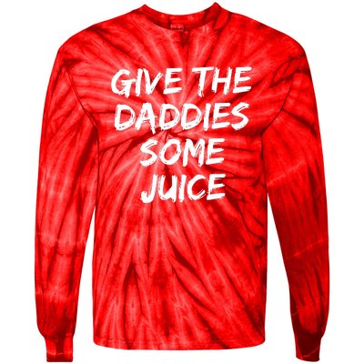 Give The Daddies Some Juice Tie-Dye Long Sleeve Shirt