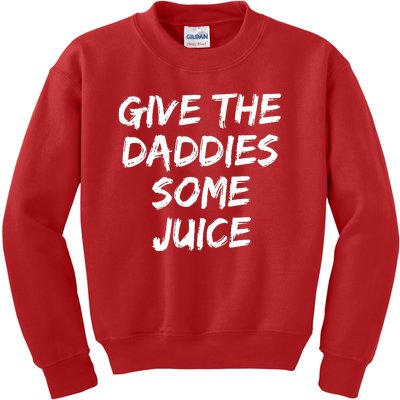 Give The Daddies Some Juice Kids Sweatshirt