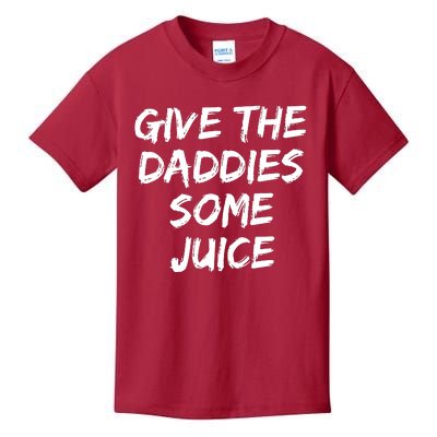 Give The Daddies Some Juice Kids T-Shirt