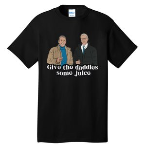 Give The Daddies Some Juice Funny Tall T-Shirt