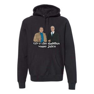 Give The Daddies Some Juice Funny Premium Hoodie