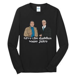 Give The Daddies Some Juice Funny Tall Long Sleeve T-Shirt