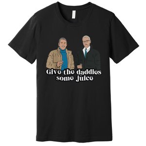 Give The Daddies Some Juice Funny Premium T-Shirt