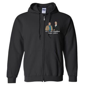 Give The Daddies Some Juice Funny Full Zip Hoodie