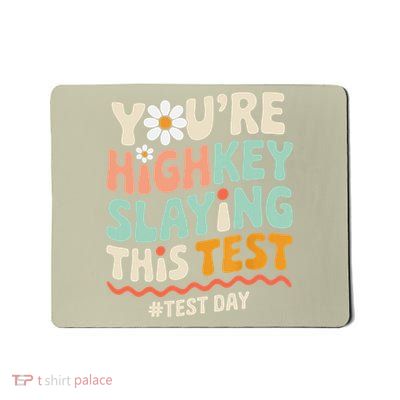 Groovy Test Day Youre Highkey Slaying This Test Teacher Mousepad