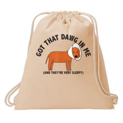 Got That Dawg In Me And Theyre Very Sleepy Drawstring Bag