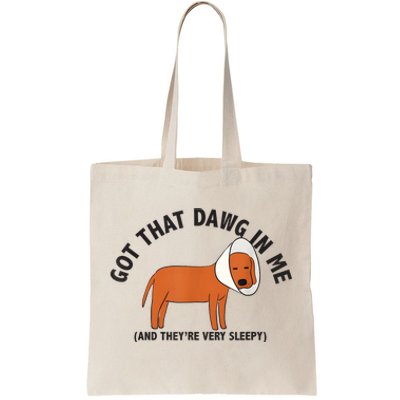 Got That Dawg In Me And Theyre Very Sleepy Tote Bag