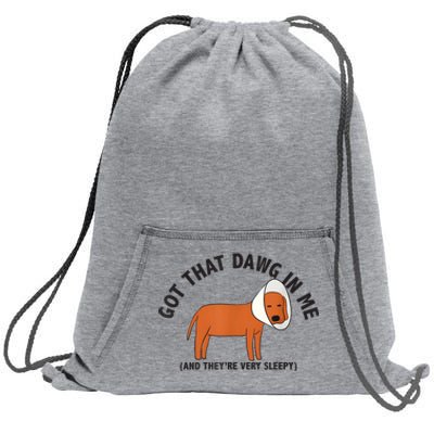 Got That Dawg In Me And Theyre Very Sleepy Sweatshirt Cinch Pack Bag