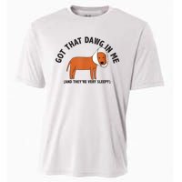 Got That Dawg In Me And Theyre Very Sleepy Cooling Performance Crew T-Shirt