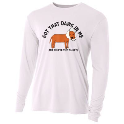 Got That Dawg In Me And Theyre Very Sleepy Cooling Performance Long Sleeve Crew