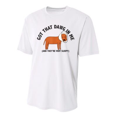 Got That Dawg In Me And Theyre Very Sleepy Performance Sprint T-Shirt