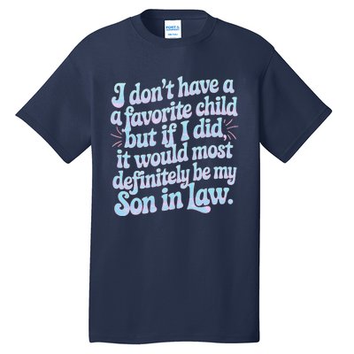 Groovy Tie Die I DonT Have A Favorite Child Son In Law Tall T-Shirt