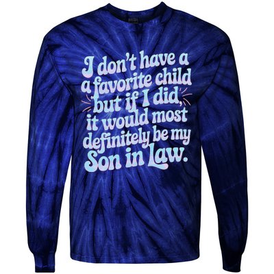 Groovy Tie Die I DonT Have A Favorite Child Son In Law Tie-Dye Long Sleeve Shirt