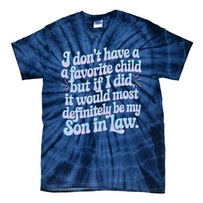 Groovy Tie Die I DonT Have A Favorite Child Son In Law Tie-Dye T-Shirt