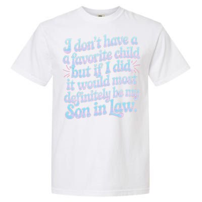 Groovy Tie Die I DonT Have A Favorite Child Son In Law Garment-Dyed Heavyweight T-Shirt