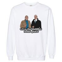 Give The Daddies Some Juice Funny For ManS And WomanS Garment-Dyed Sweatshirt