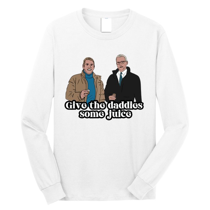 Give The Daddies Some Juice Funny For ManS And WomanS Long Sleeve Shirt