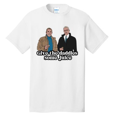 Give The Daddies Some Juice Funny For ManS And WomanS Tall T-Shirt