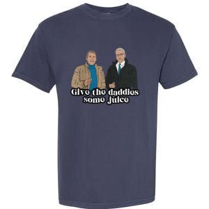 Give The Daddies Some Juice Funny Garment-Dyed Heavyweight T-Shirt