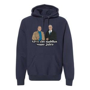 Give The Daddies Some Juice Funny Premium Hoodie