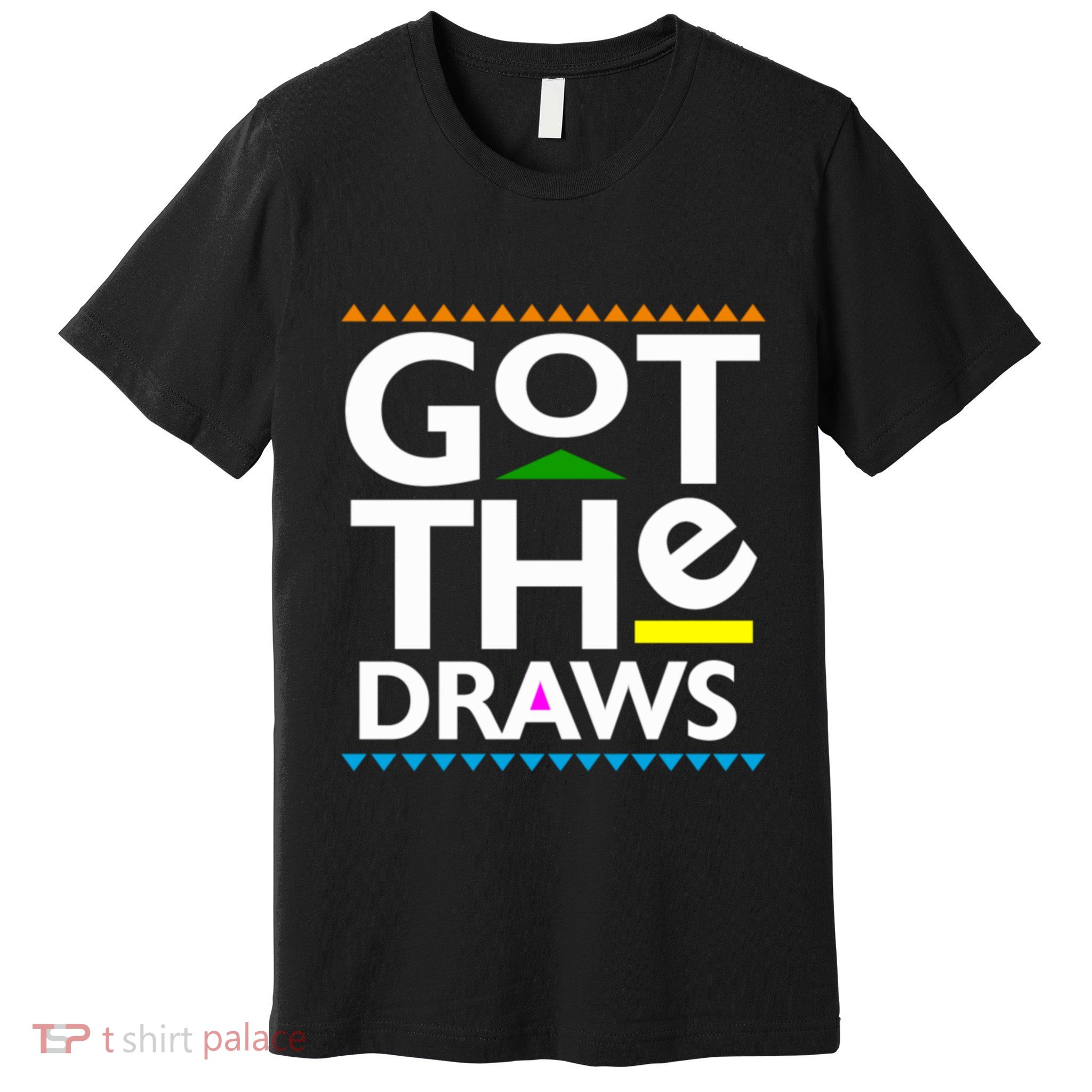 Got The Draws Premium T-Shirt