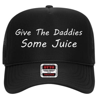 Give The Daddies Some Juice Funny High Crown Mesh Back Trucker Hat